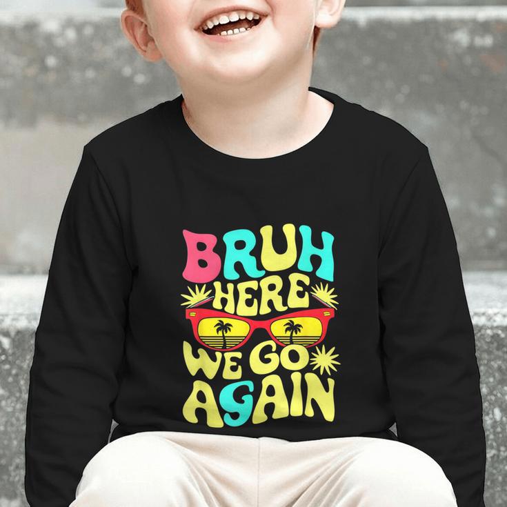 Bro First Day Of School Back To School Bruh Here We Go Again Graphic Toddler Long Sleeve Tee Bro First Day Of School Back To School Bruh Here We Go Again Graphic Toddler Long Sleeve Tee