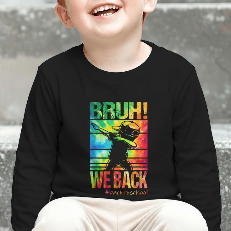 Bruh We Back First Day Of School Kids Back To School Boys Graphic Toddler Long Sleeve Tee Bruh We Back First Day Of School Kids Back To School Boys Graphic Toddler Long Sleeve Tee