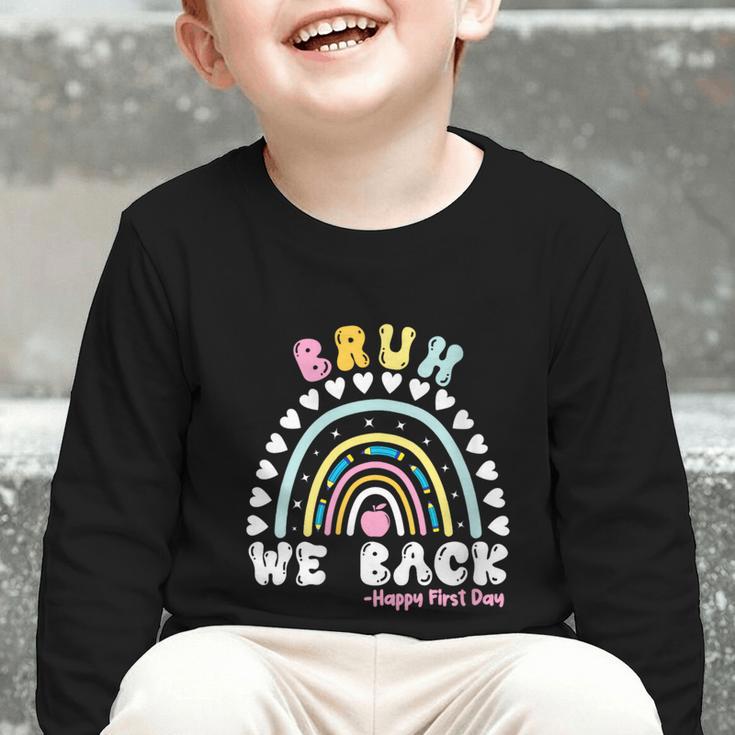 Bruh We Back Happy First Day Of School Back To School Kids Graphic Toddler Long Sleeve Tee Bruh We Back Happy First Day Of School Back To School Kids Graphic Toddler Long Sleeve Tee