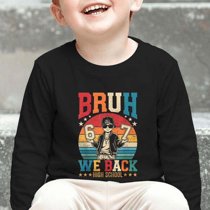 Bruh We Back High School Boy Back To School 6 7 Meme Graphic Toddler Long Sleeve Tee