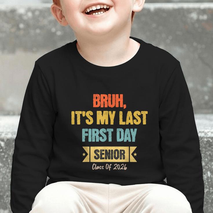 Bruh It's My Last First Day Senior 2026 Back To School Graphic Toddler Long Sleeve Tee Bruh It's My Last First Day Senior 2026 Back To School Graphic Toddler Long Sleeve Tee