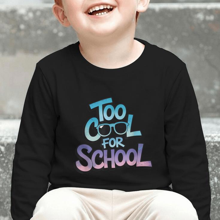 Too Cool For School – Back To School For Kids Graphic Toddler Long Sleeve Tee Too Cool For School – Back To School For Kids Graphic Toddler Long Sleeve Tee