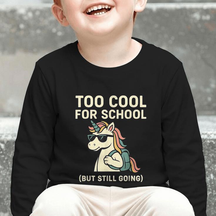 Too Cool For School Unicorn Back To School Humor Graphic Toddler Long Sleeve Tee