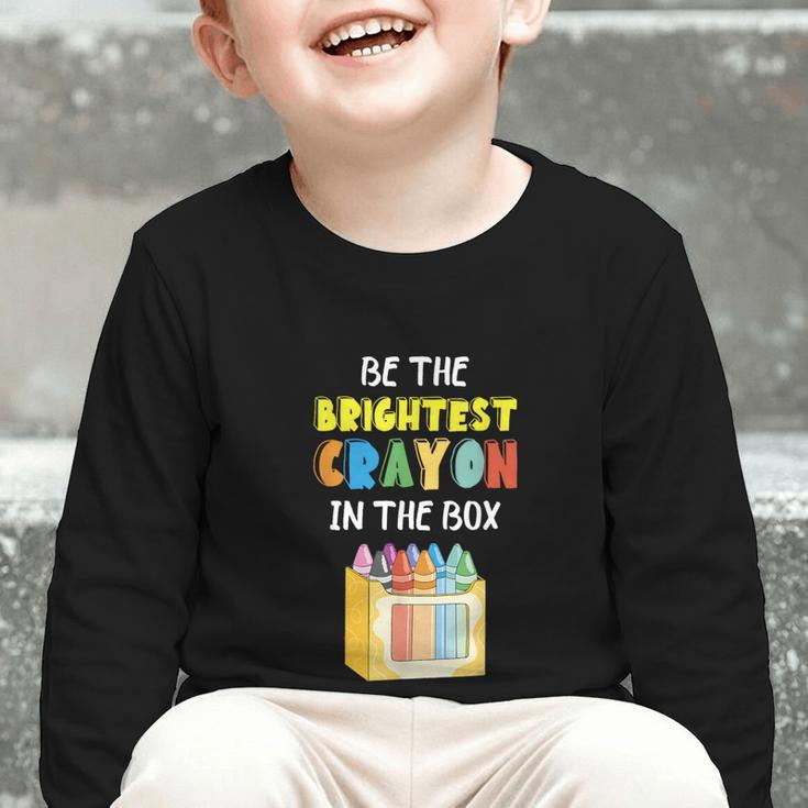 Crayon Be The Brightest Students Crayons Back To School Graphic Toddler Long Sleeve Tee