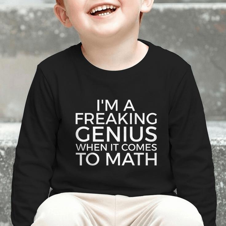 I'm a Freaking Genius When It Comes To Math Back To School Graphic Toddler Long Sleeve Tee I'm a Freaking Genius When It Comes To Math Back To School Graphic Toddler Long Sleeve Tee