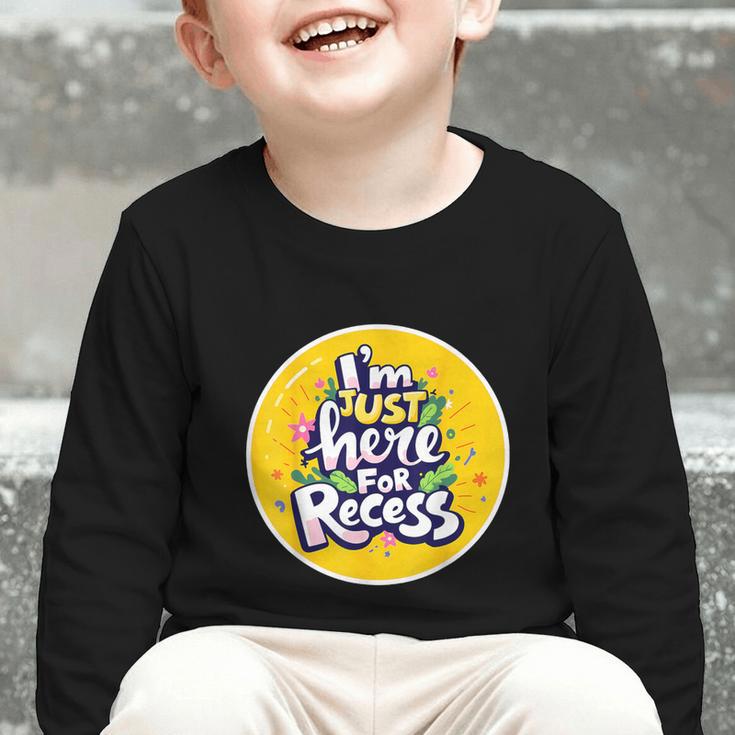 I'm Just Here For Recess Back To School Girl First Day Graphic Toddler Long Sleeve Tee I'm Just Here For Recess Back To School Girl First Day Graphic Toddler Long Sleeve Tee