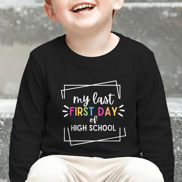 My Last First Day Of High School Back To School Graphic Toddler Long Sleeve Tee