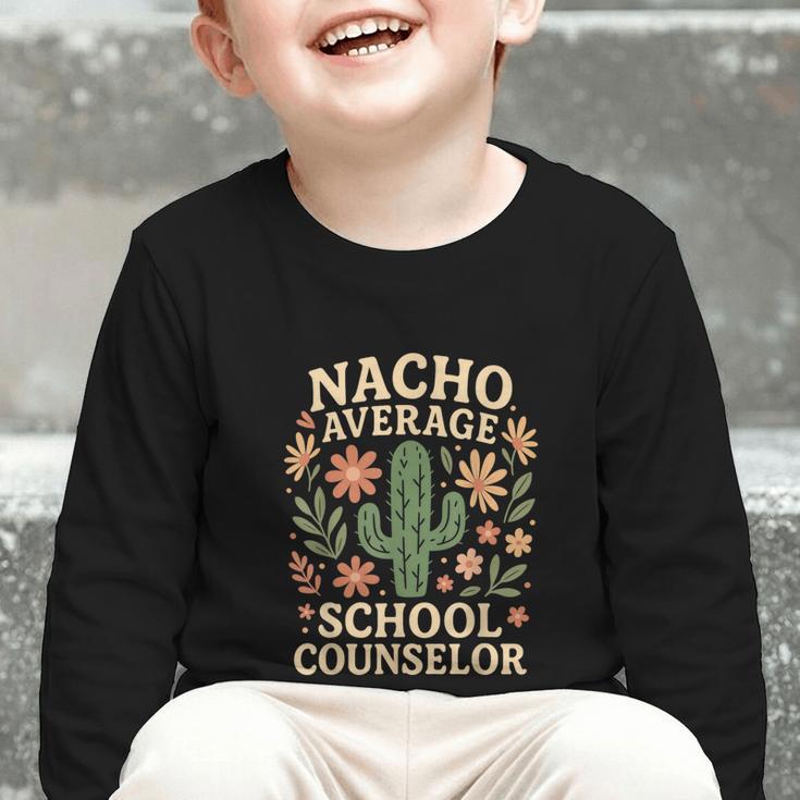 Nacho Average School Counselor Cactus Back To School Graphic Toddler Long Sleeve Tee