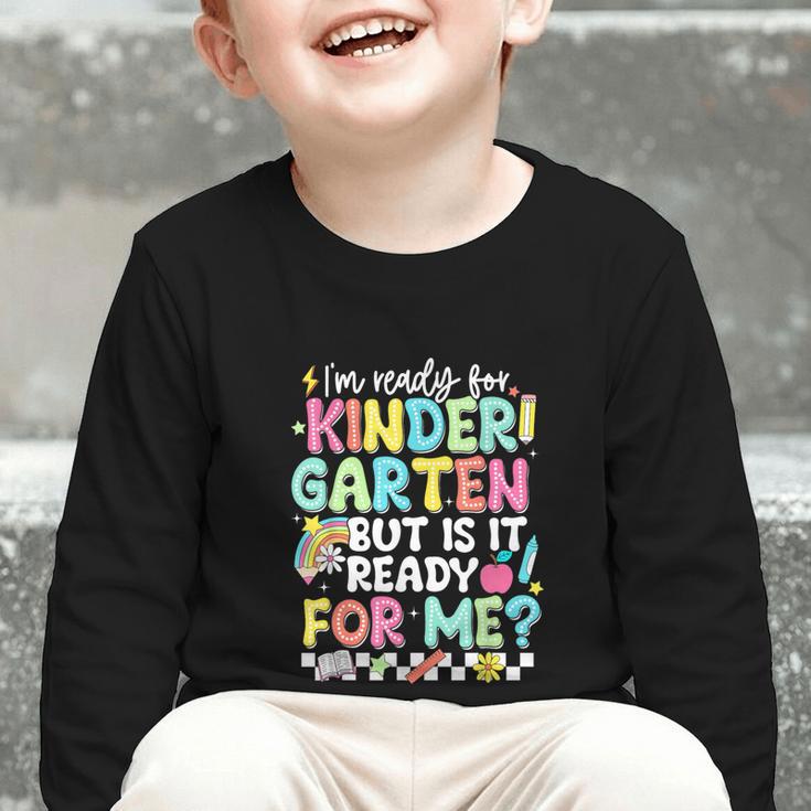 Ready For Kindergarten But Is It Ready For Me Back To School Graphic Toddler Long Sleeve Tee