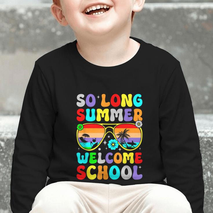 So Long Summer Welcome School Back To School Academic Year Graphic Toddler Long Sleeve Tee So Long Summer Welcome School Back To School Academic Year Graphic Toddler Long Sleeve Tee