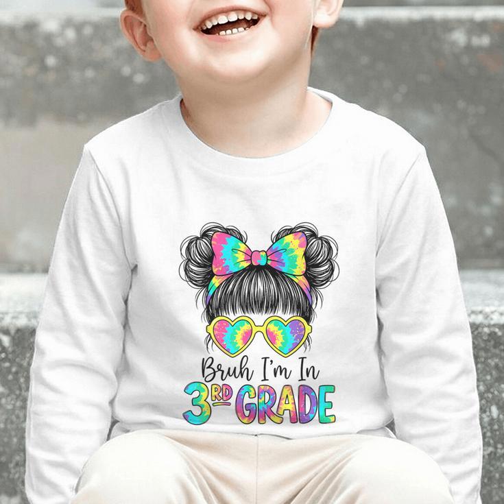 Bruh I'm In Third 3rd Grade Tie Dye Girl Back To School Tee Graphic Toddler Long Sleeve Tee