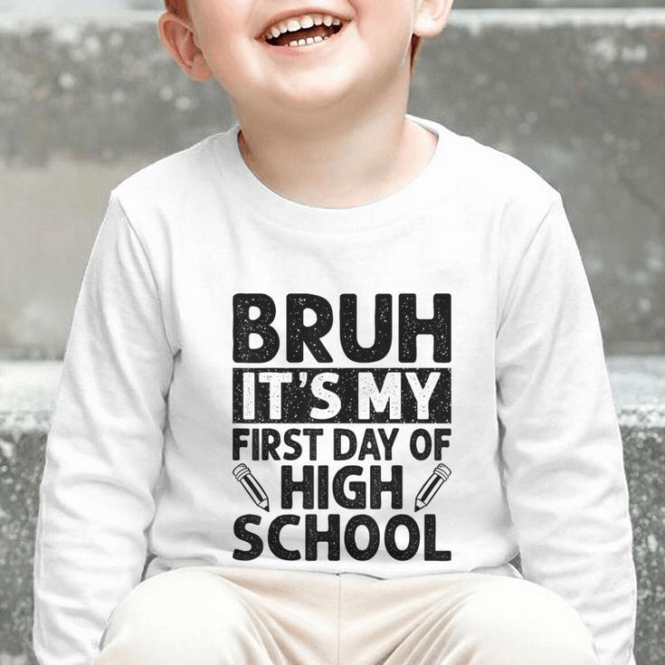 Bruh It's My First Day Of High School Back To School Graphic Toddler Long Sleeve Tee Bruh It's My First Day Of High School Back To School Graphic Toddler Long Sleeve Tee