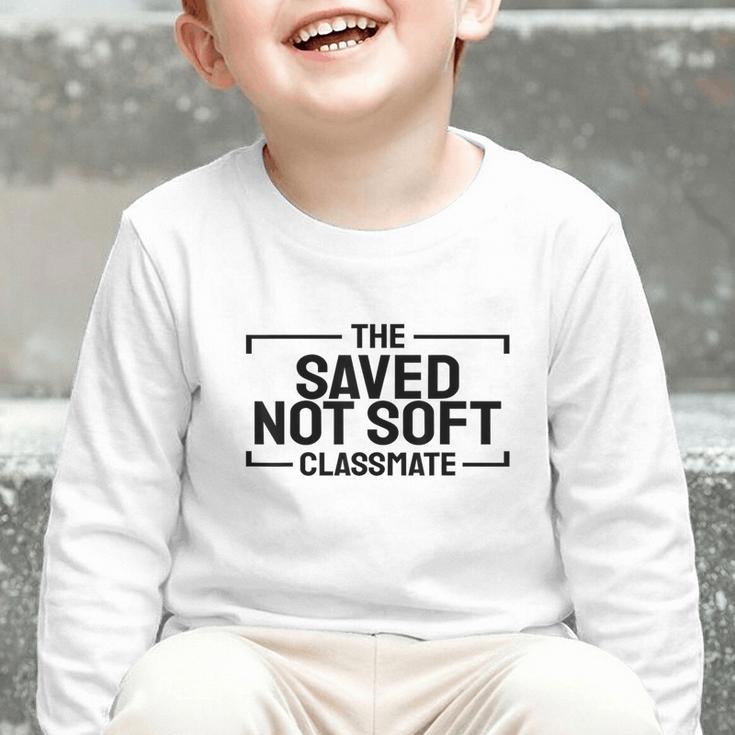 The Saved Not Soft Classmate College Students Back To School Graphic Toddler Long Sleeve Tee