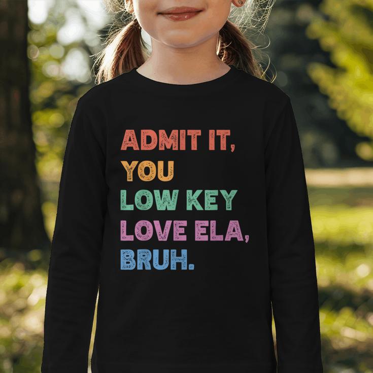 Admit It You Low Key Love Ela Bruh Back To School Graphic Toddler Long Sleeve Tee Admit It You Low Key Love Ela Bruh Back To School Graphic Toddler Long Sleeve Tee