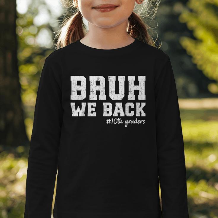 Bruh We Back 10th Graders Back To School Tenth Grade Vibes Graphic Toddler Long Sleeve Tee Bruh We Back 10th Graders Back To School Tenth Grade Vibes Graphic Toddler Long Sleeve Tee