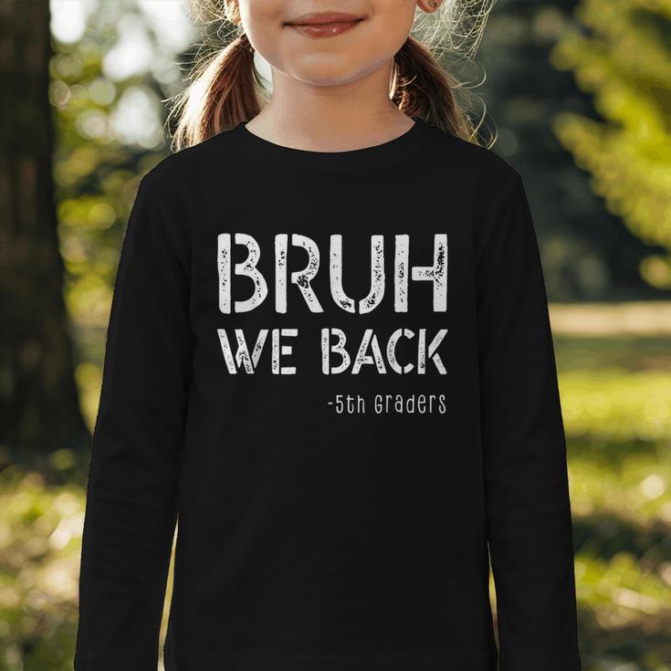 Bruh We Back 5th Grade First Day Of School Back To School Graphic Toddler Long Sleeve Tee Bruh We Back 5th Grade First Day Of School Back To School Graphic Toddler Long Sleeve Tee