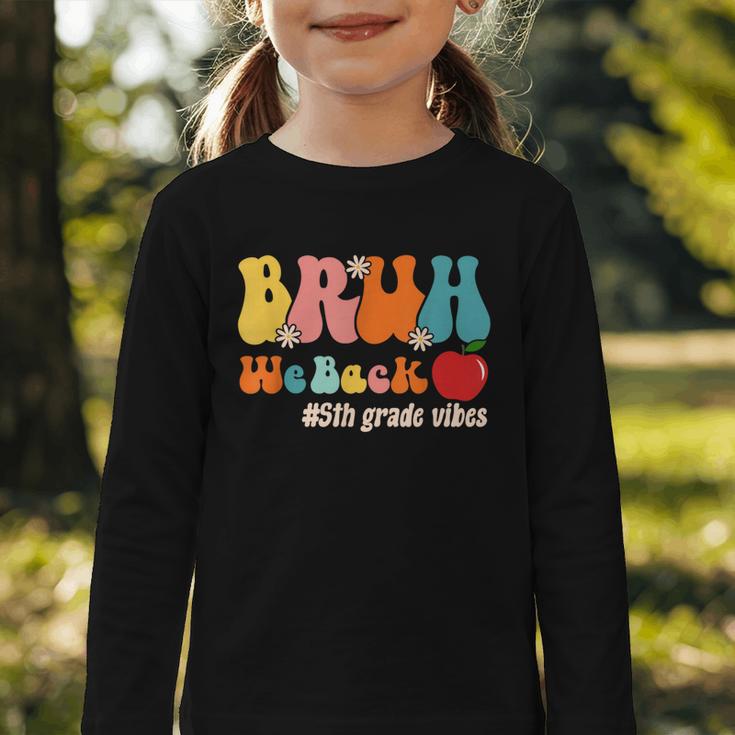 Bruh We Back 5th Grade Vibes Back To School Fifth Grade Graphic Toddler Long Sleeve Tee Bruh We Back 5th Grade Vibes Back To School Fifth Grade Graphic Toddler Long Sleeve Tee