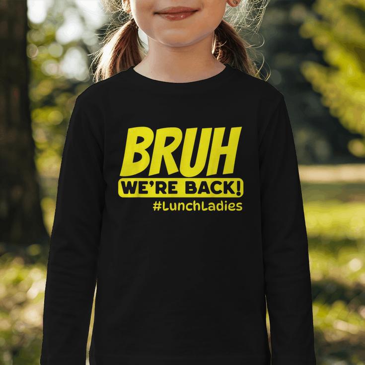 Bruh We'Re Back FUNNY Lunch Lady Back To School Graphic Toddler Long Sleeve Tee