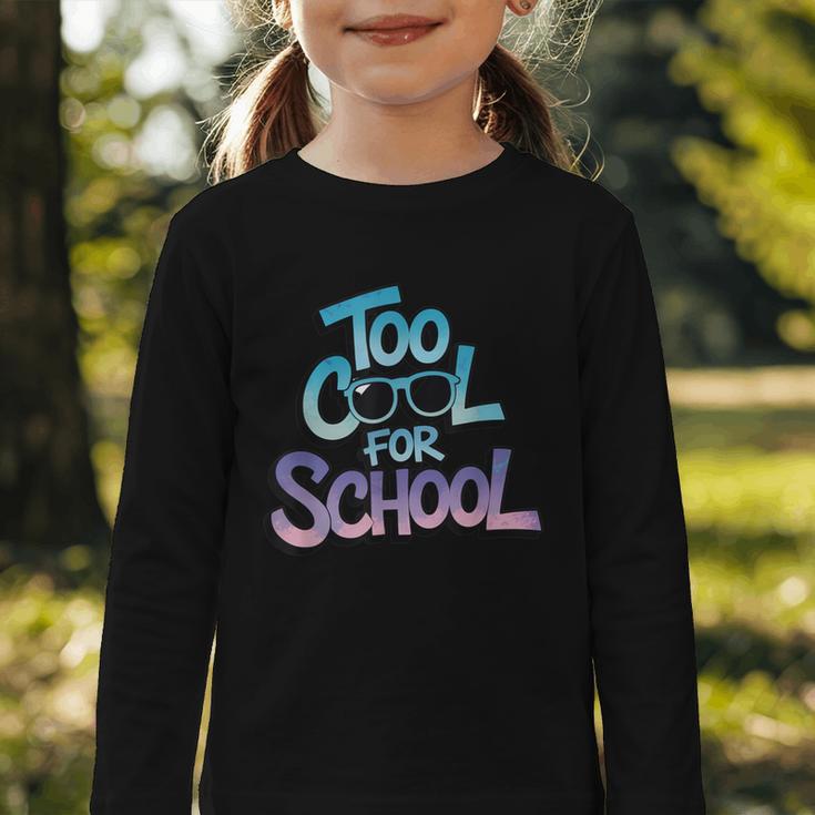 Too Cool For School – Back To School For Kids Graphic Toddler Long Sleeve Tee Too Cool For School – Back To School For Kids Graphic Toddler Long Sleeve Tee