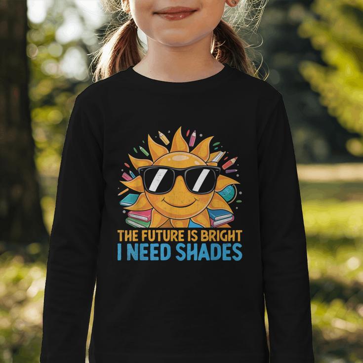 The Future Is Bright I Need Shades Back To School Students Graphic Toddler Long Sleeve Tee