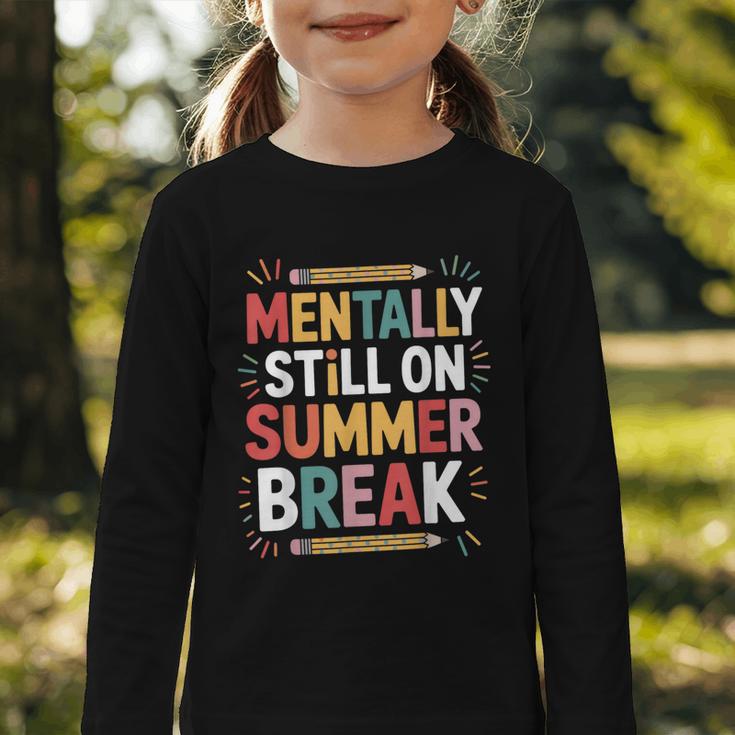 Mentally Still On Summer Break Back To School Graphic Toddler Long Sleeve Tee Mentally Still On Summer Break Back To School Graphic Toddler Long Sleeve Tee