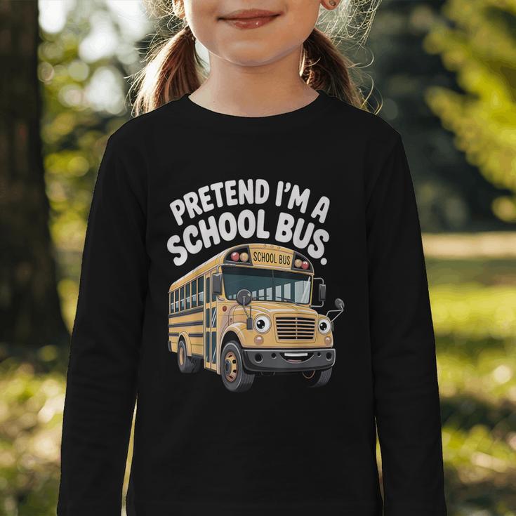 Pretend I'm A School Bus Back To School Bus Lover Graphic Toddler Long Sleeve Tee