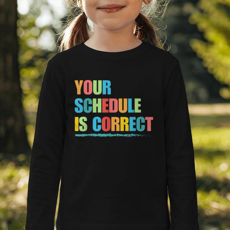 Your Schedule Is Correct Back To School Life Graphic Toddler Long Sleeve Tee Your Schedule Is Correct Back To School Life Graphic Toddler Long Sleeve Tee