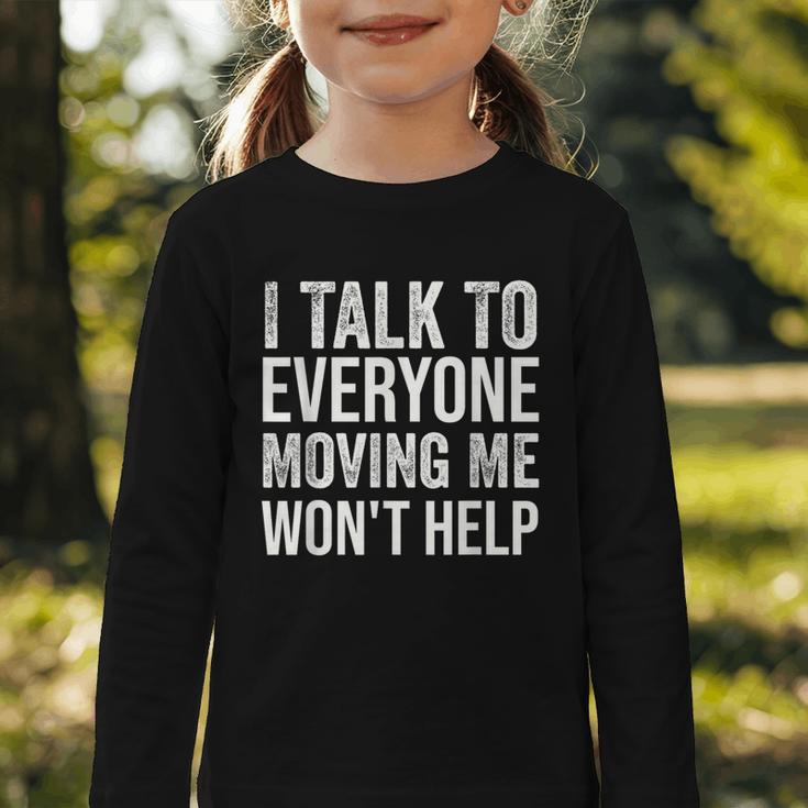 I Talk To Everyone Moving Me Won't Help Back To School Graphic Toddler Long Sleeve Tee I Talk To Everyone Moving Me Won't Help Back To School Graphic Toddler Long Sleeve Tee