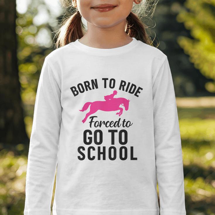 Born To Riding Forced To Go To School Back To School Graphic Toddler Long Sleeve Tee Born To Riding Forced To Go To School Back To School Graphic Toddler Long Sleeve Tee