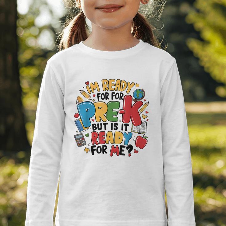 I'm Ready For Pre-K But Is It Ready For Me Back To School Graphic Toddler Long Sleeve Tee I'm Ready For Pre-K But Is It Ready For Me Back To School Graphic Toddler Long Sleeve Tee