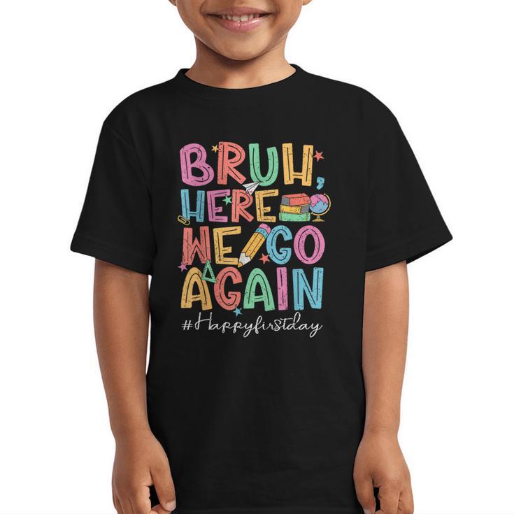 Back To School First Day Of School Bruh Here We Go Again Bro Graphic Kid T-Shirt