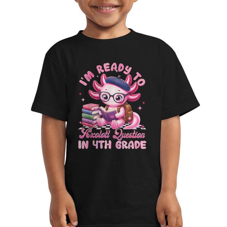 Back To School I'm Ready To Axolotl Question In 4th Grade Graphic Kid T-Shirt