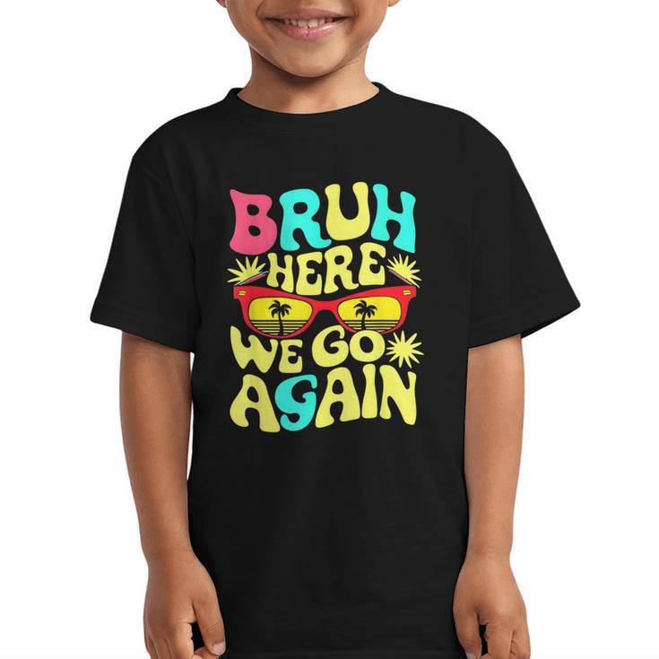 Bro First Day Of School Back To School Bruh Here We Go Again Graphic Kid T-Shirt