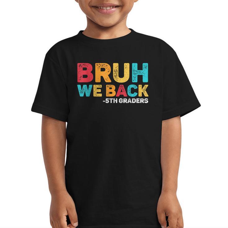 Bruh We Back 5th Graders Fifth Grade Back To School Boys Boy Graphic Kid T-Shirt