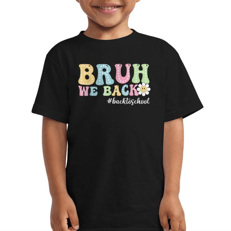 Bruh We Back Back To School Boys Girls Kids First Day School Graphic Kid T-Shirt