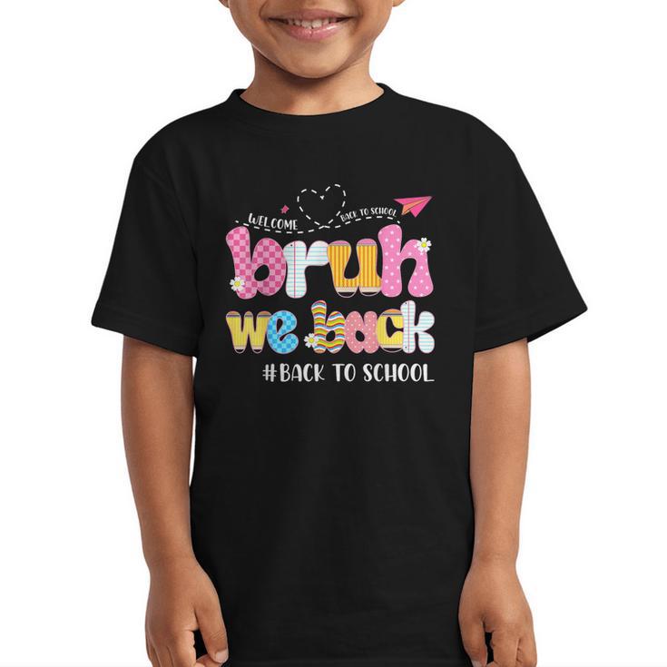 Bruh We Back Back To School First Day Back To School Graphic Kid T-Shirt
