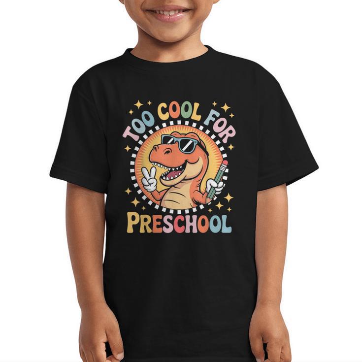 Too Cool For Preschool Dinosaur T-Rex Back To School Graphic Kid T-Shirt