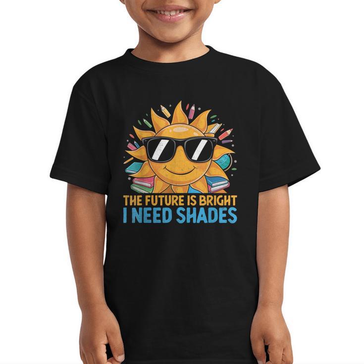 The Future Is Bright I Need Shades Back To School Students Graphic Kid T-Shirt
