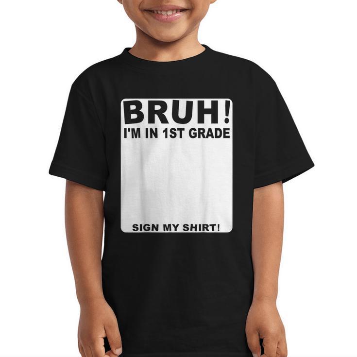 Happy Back To School Boys Girls Bruh Im In 1st Grade Sign My Graphic Kid T-Shirt
