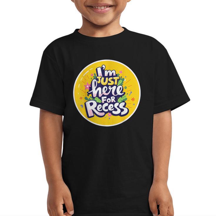 I'm Just Here For Recess Back To School Girl First Day Graphic Kid T-Shirt