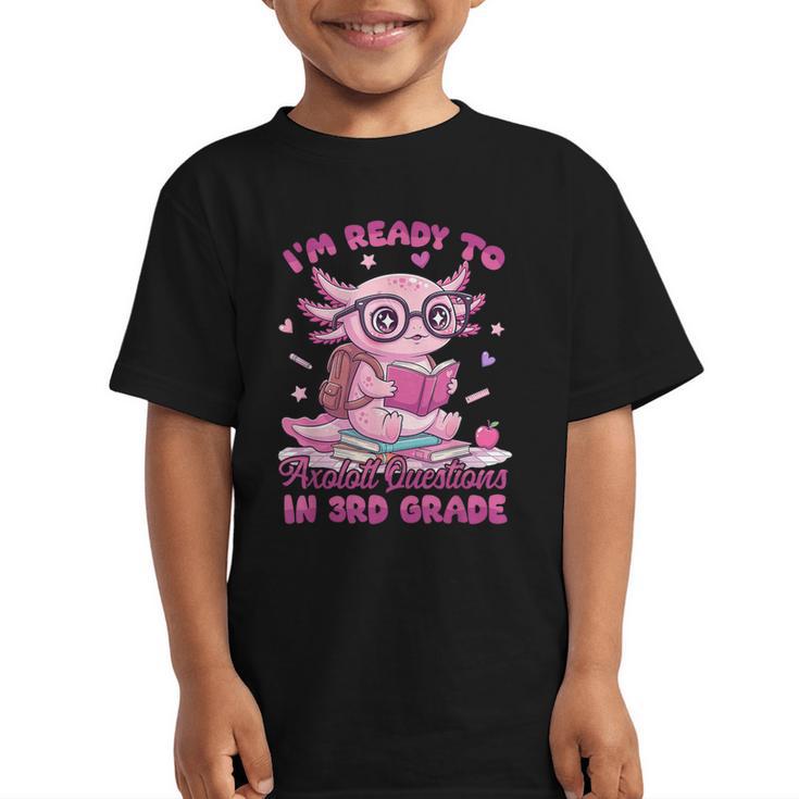 I'm Ready To Axolotl Questions In 3rd Grade Back To School Graphic Kid T-Shirt