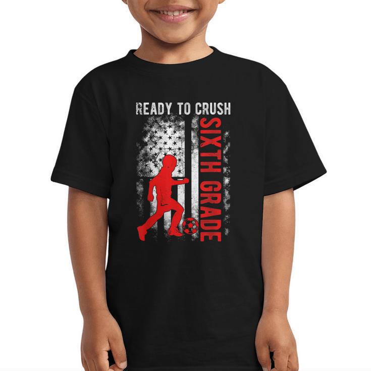 Ready To Crush Sixth Grade Soccer USA Flag Back To School Graphic Kid T-Shirt