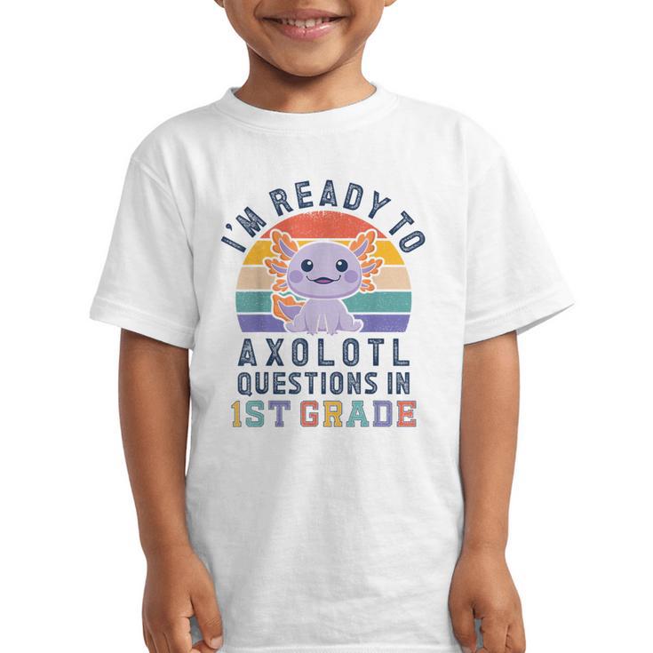 I'm Ready To Axolotl Questions In 1st Grade Back To School Graphic Kid T-Shirt