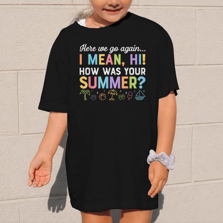 Here We Go Again I Mean How Was Your Summer Back To School Graphic Kid T-Shirt