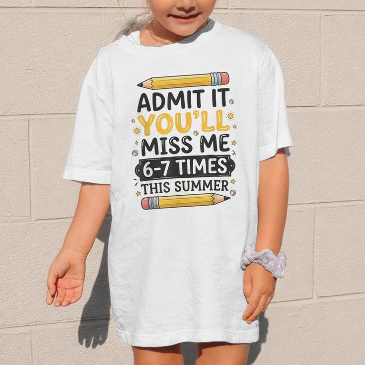 Admit It You'Ll Miss Me 6-7 Times This Summer Back To School Graphic Kid T-Shirt Admit It You'Ll Miss Me 6-7 Times This Summer Back To School Graphic Kid T-Shirt