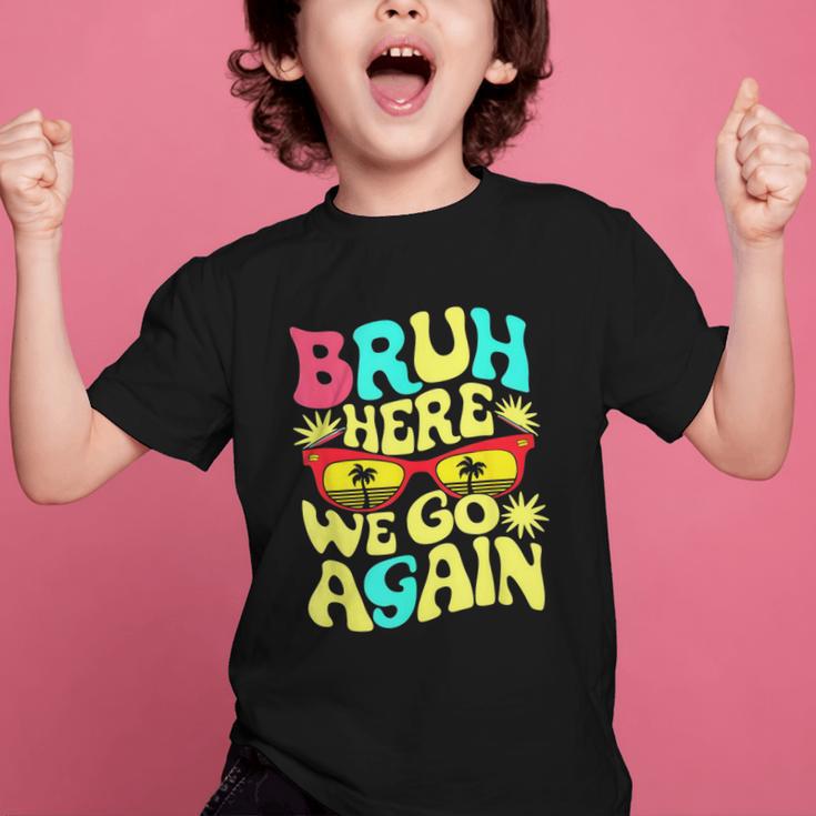 Bro First Day Of School Back To School Bruh Here We Go Again Graphic Kid T-Shirt Bro First Day Of School Back To School Bruh Here We Go Again Graphic Kid T-Shirt