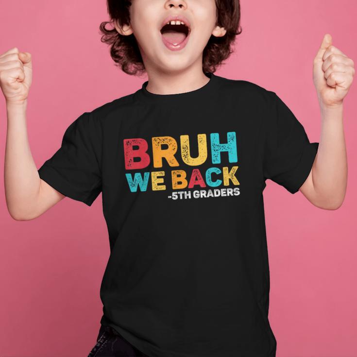 Bruh We Back 5th Graders Fifth Grade Back To School Boys Boy Graphic Kid T-Shirt