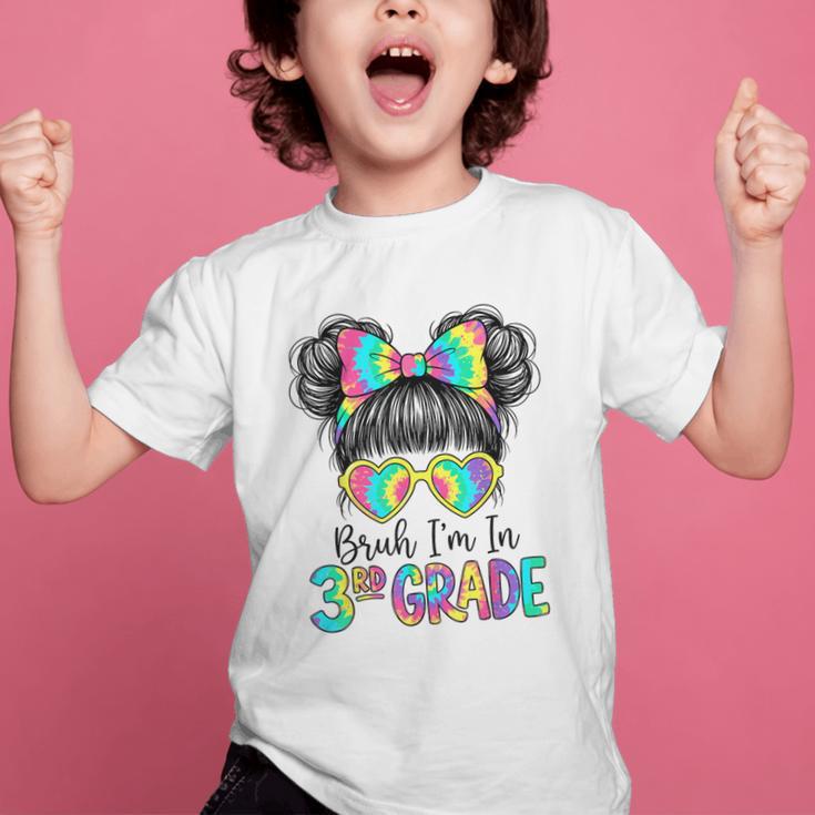 Bruh I'm In Third 3rd Grade Tie Dye Girl Back To School Tee Graphic Kid T-Shirt Bruh I'm In Third 3rd Grade Tie Dye Girl Back To School Tee Graphic Kid T-Shirt