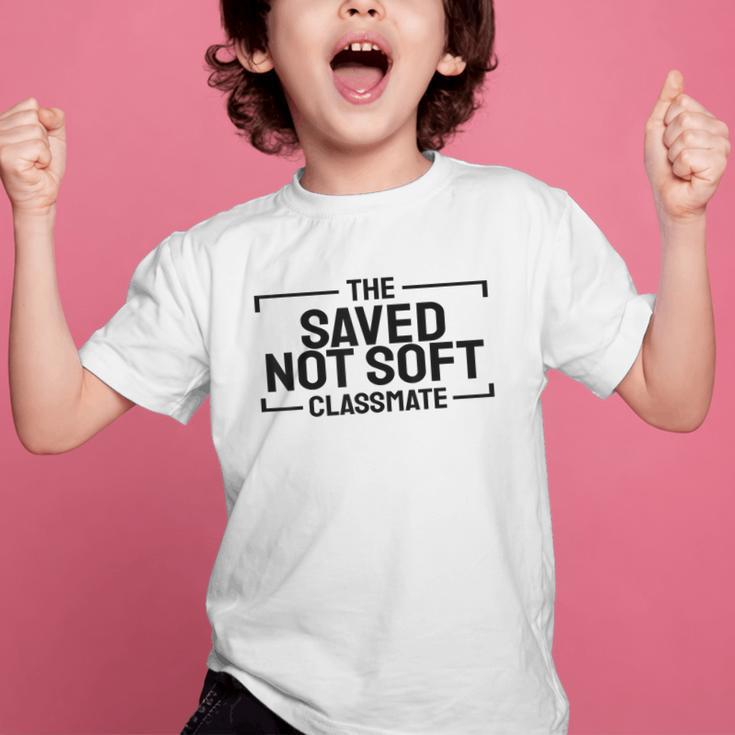 The Saved Not Soft Classmate College Students Back To School Graphic Kid T-Shirt