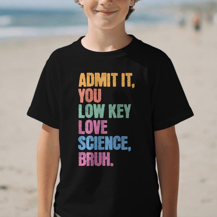 Admit It You Low Key Love Science Bruh Back To School Teens Graphic Kid T-Shirt Admit It You Low Key Love Science Bruh Back To School Teens Graphic Kid T-Shirt